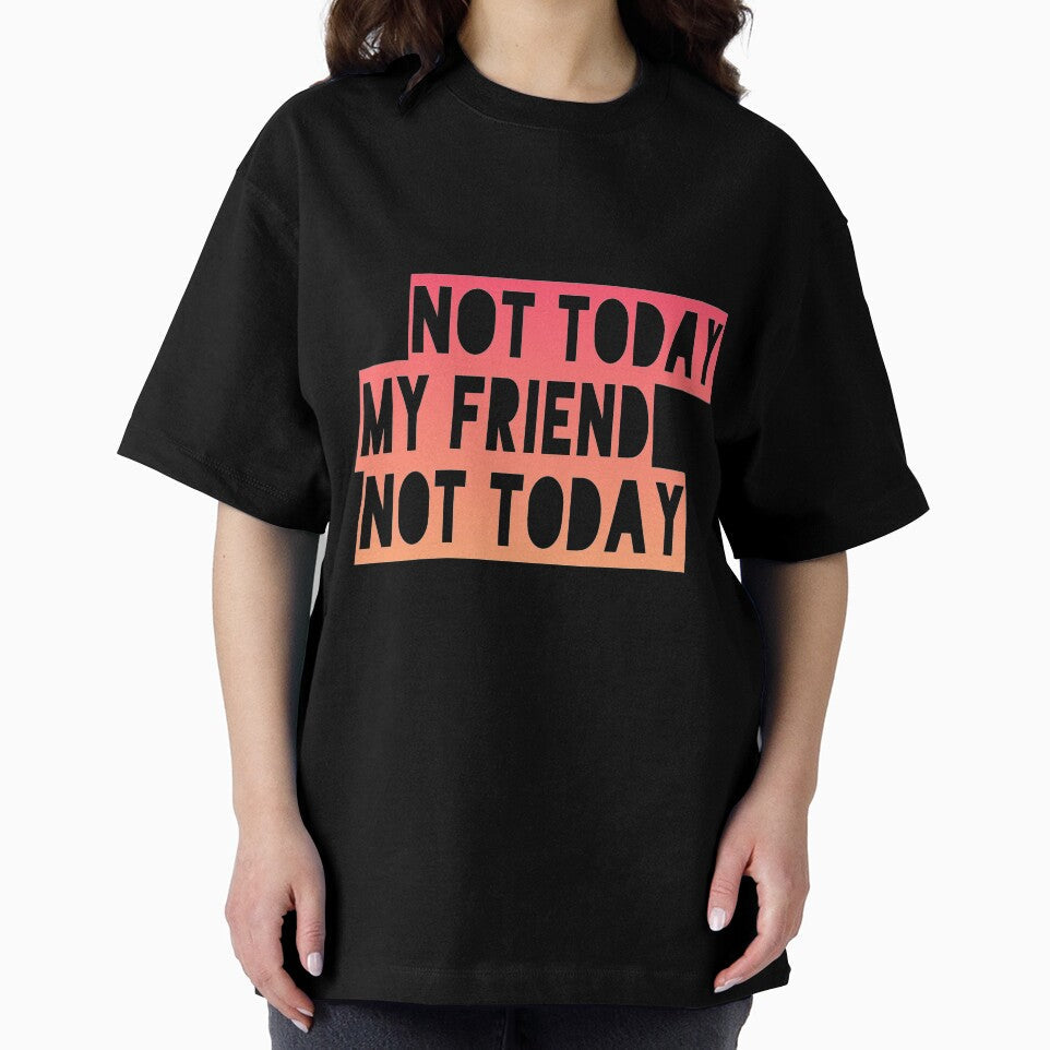 Not today my friend not today by spinningvisions Unisex , , , Long Sleeve Tee