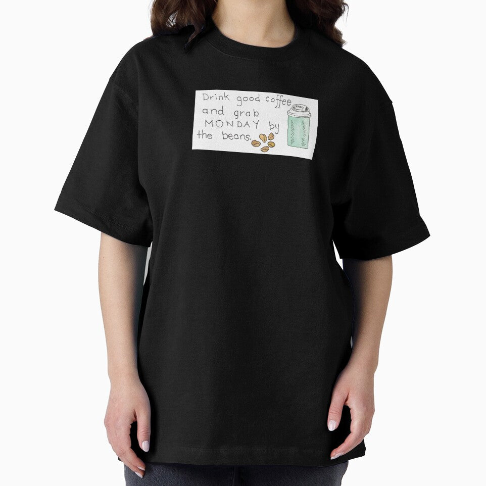 Drink Good Coffee and Grab Monday by the Beans by snarkymummas Unisex , , , Long Sleeve Tee