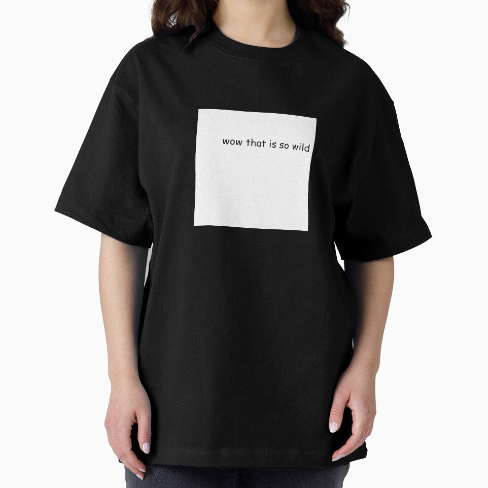 wow that is so wild by StoicSauce Unisex , , , Long Sleeve Tee