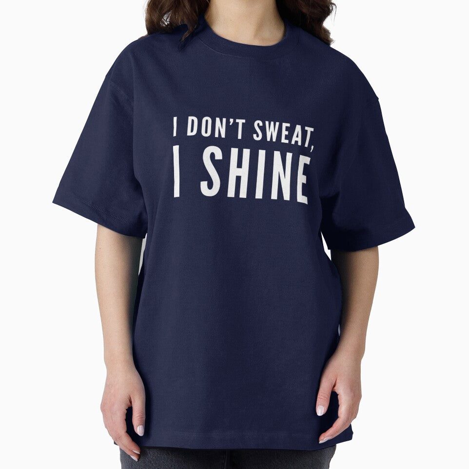I Don't Sweat, I Shine by keriannhill