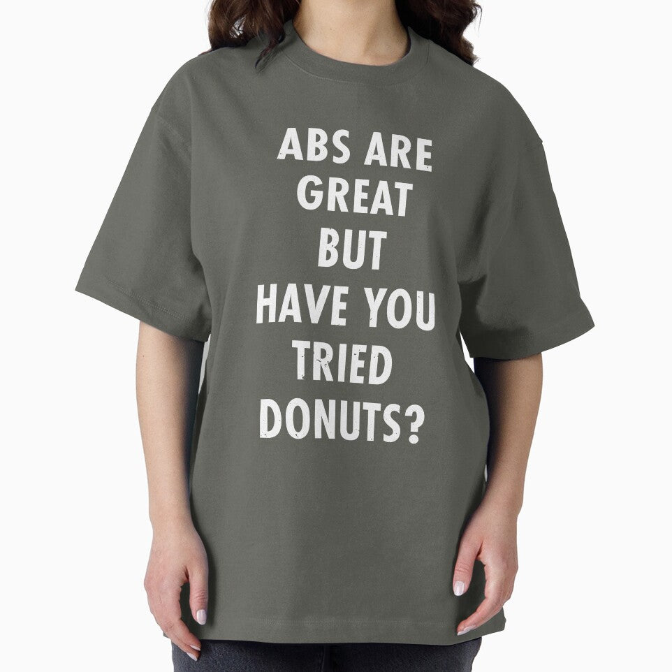 Abs Are Great But Have You Tried Donuts? by TeeMonsters