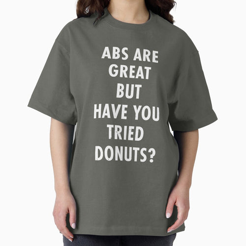 Abs Are Great But Have You Tried Donuts? by TeeMonsters