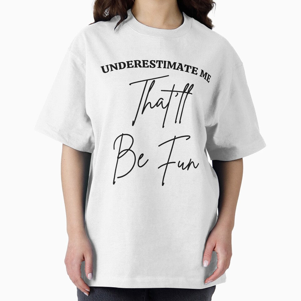 Underestimate me that'll be fun by VedNarts
