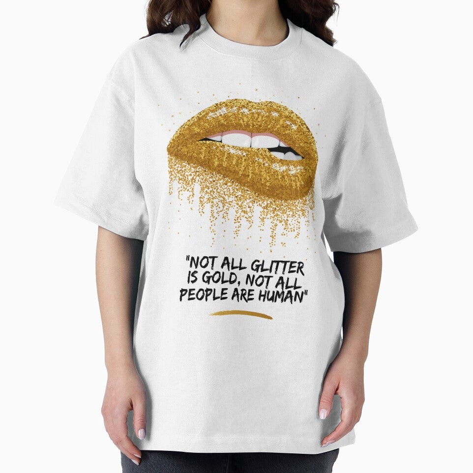 "Not All Glitter Is Gold, Not All People Are Humans" by LondonHouse