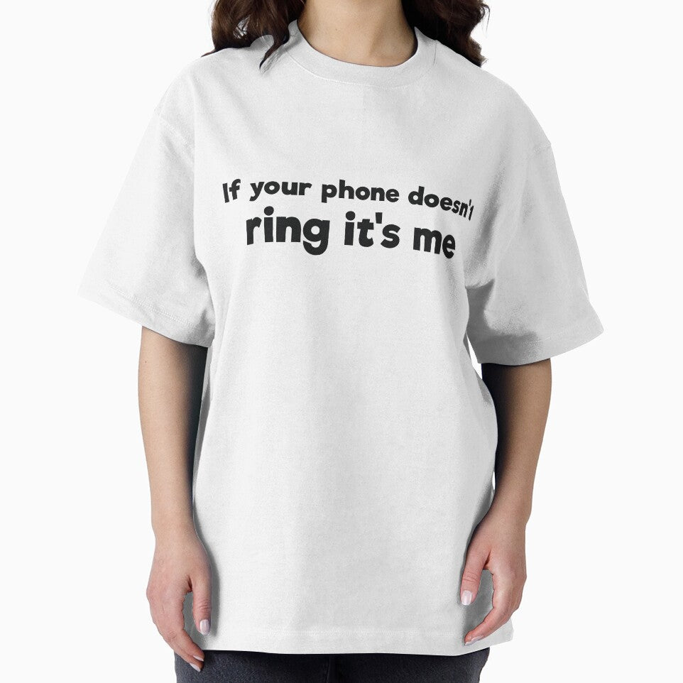 If your phone doesn't ring it's me sarcasm by RedYolk