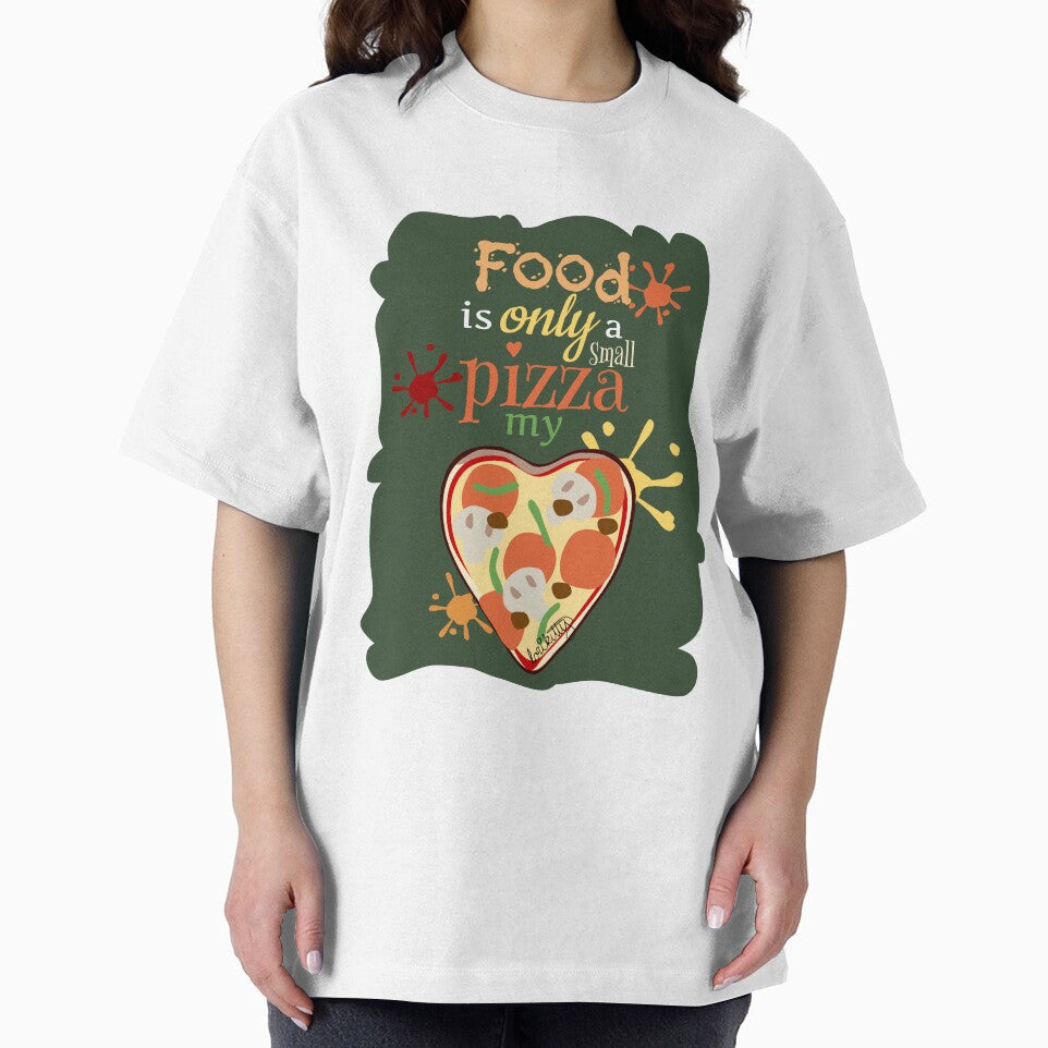 Food Is Only A Small Pizza My Heart by lorikitty