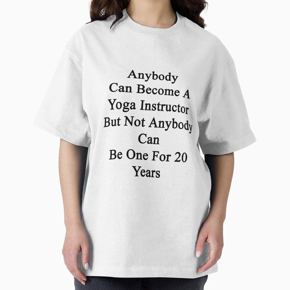 Anybody Can Become A Yoga Instructor But Not Anybody Can Be One For 20 Years by supernova23