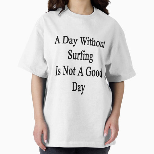 A Day Without Surfing Is Not A Good Day by supernova23