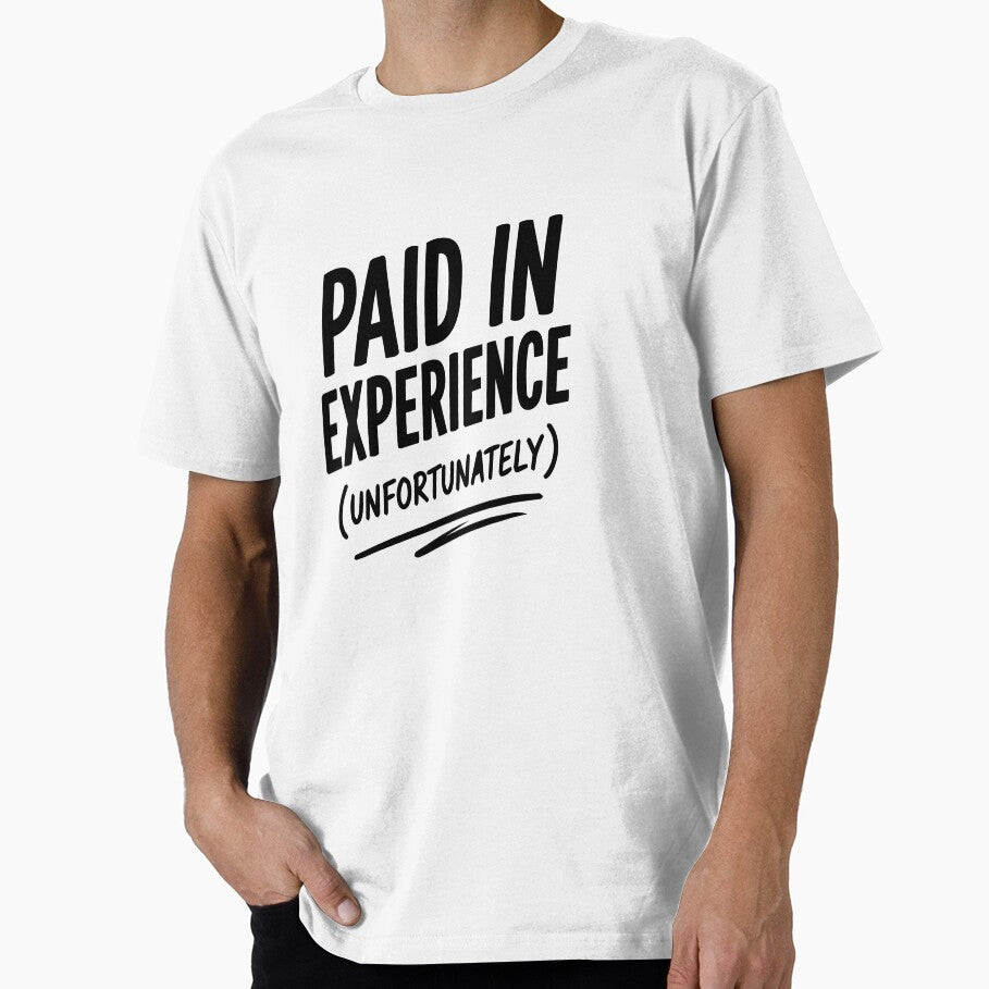 Paid in Experience (unfortunately) by WhiteRabitDesigns
