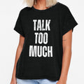 Talk Too Much | Sarcastic Humor Design by Too Real Co by TooRealCo