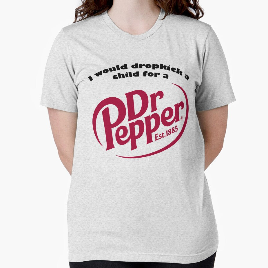 I would drop kick a child for a Dr.Pepper by DarkwingDave Unisex , , , Long Sleeve Tee