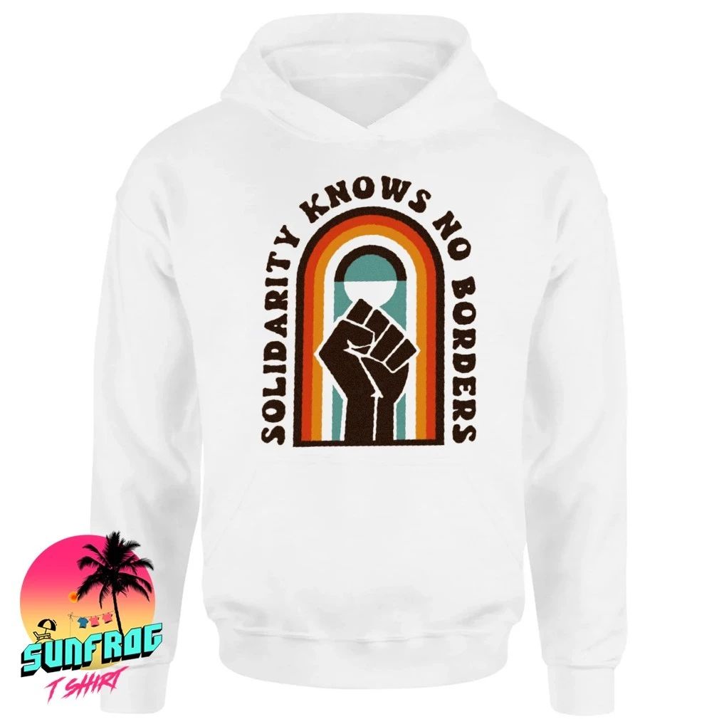 Strong fist solidarity knows no borders shirt