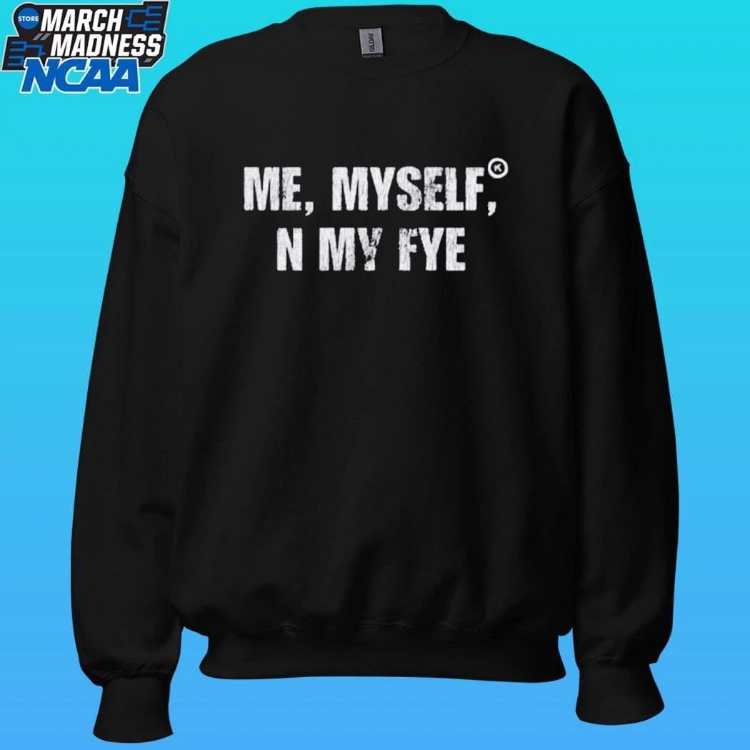 Nwahype Kixkz Me Myself And My Fye Shirt