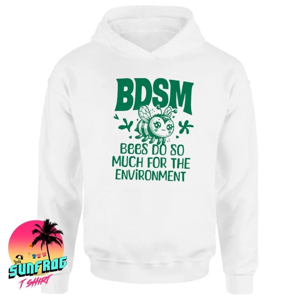 BDSM Bees do so much for the environment shirt