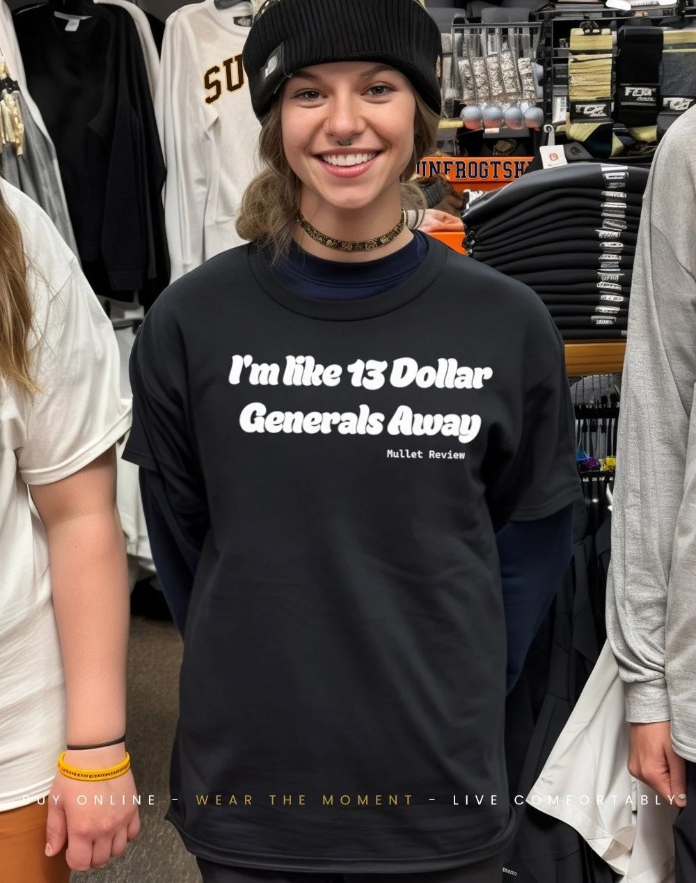 Mullet Review I’m like 13 dollar generals away shirt