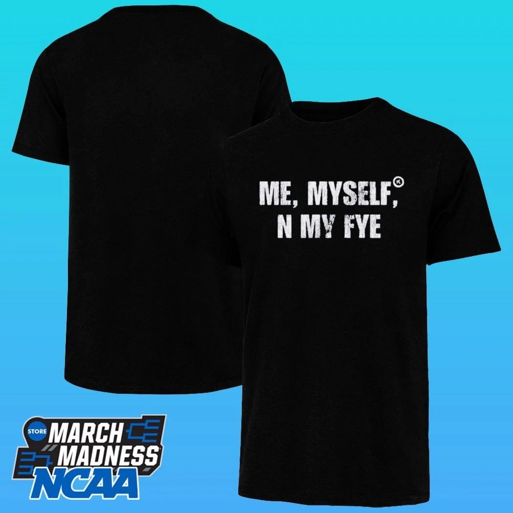 Nwahype Kixkz Me Myself And My Fye Shirt