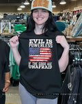 Evil is powerless if the good are unafraid shirt