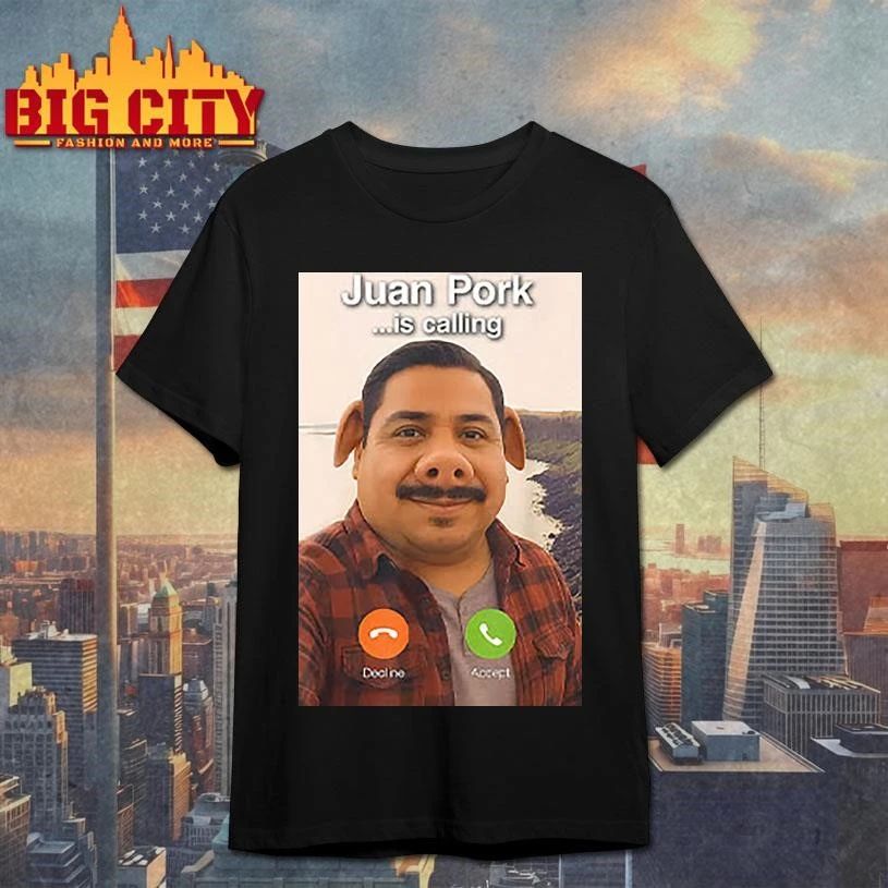 Juan Pork Is Calling Funny Shirt