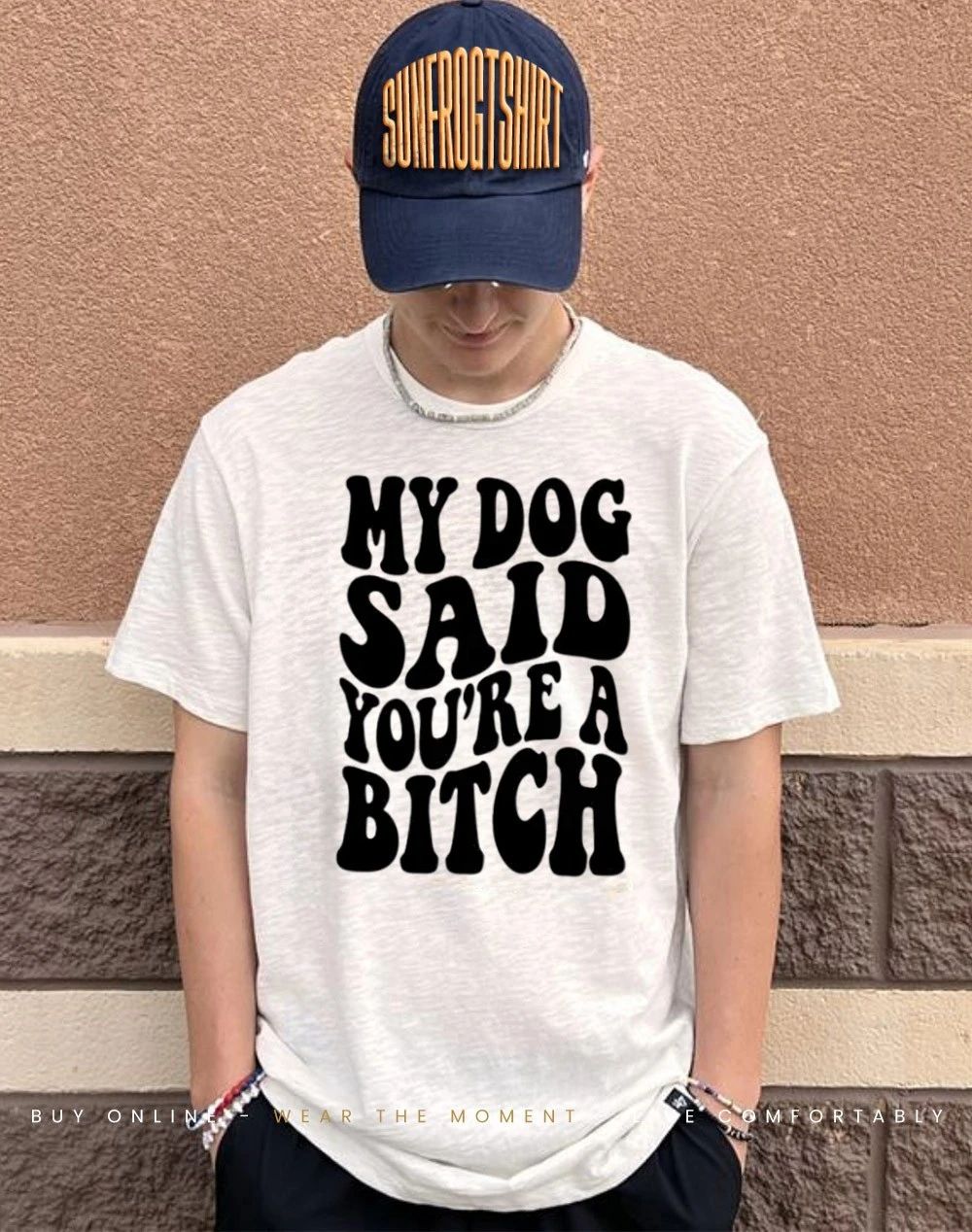 My dog said you’re a bitch vintage script shirt