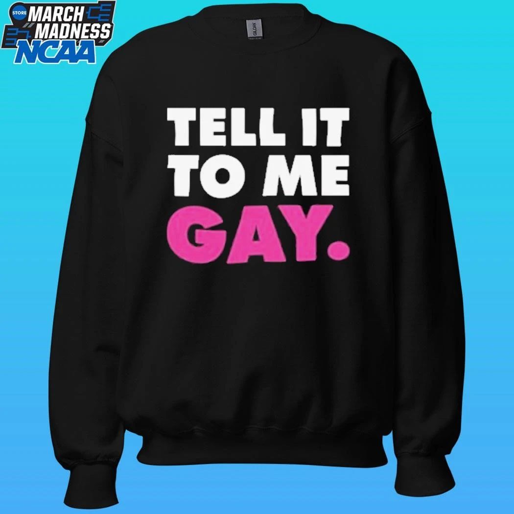 Tell It To Me Straight Gay Shirt