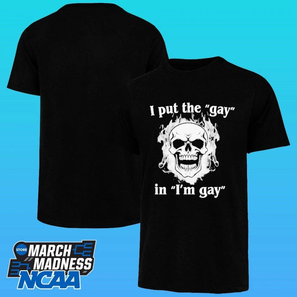 I Put The Gay In I’m Gay Shirt