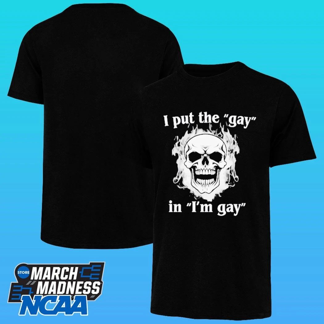 I Put The Gay In I’m Gay Shirt