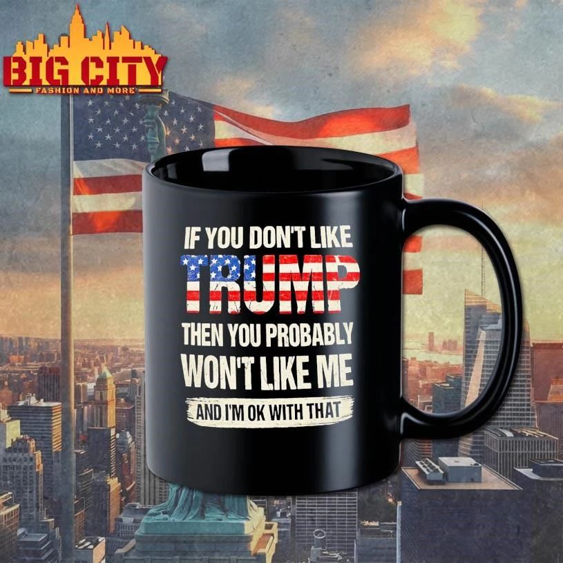 IF YOU DON’T LIKE TRUMP Shirt