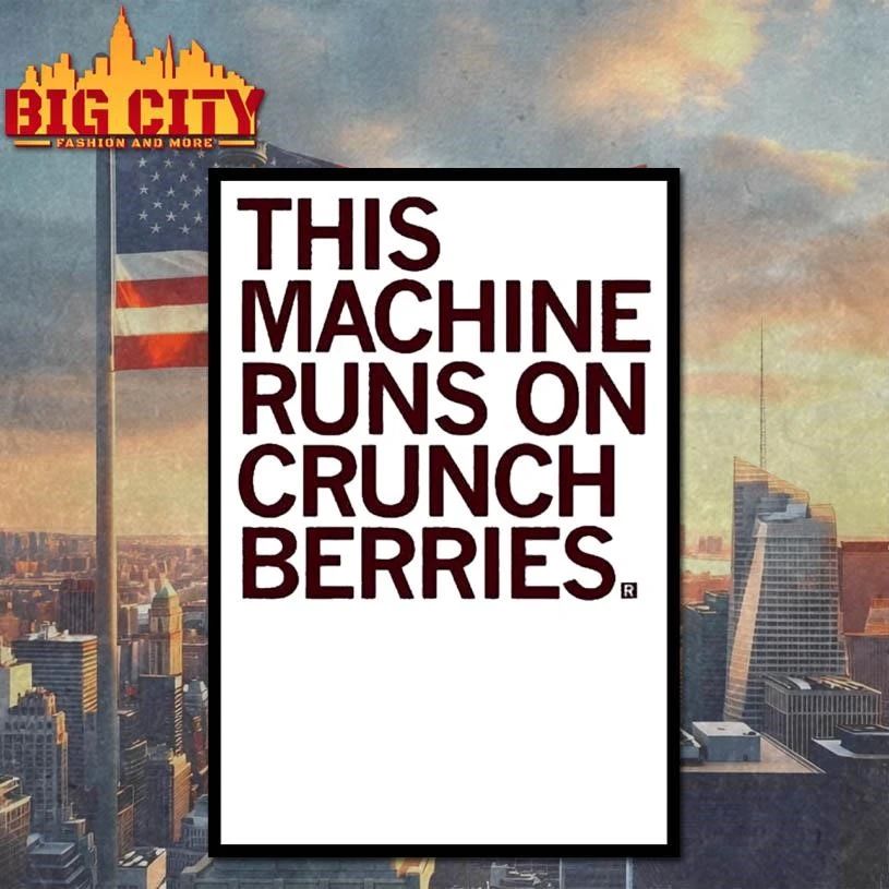 This Machine Runs On Crunch Berries Shirt