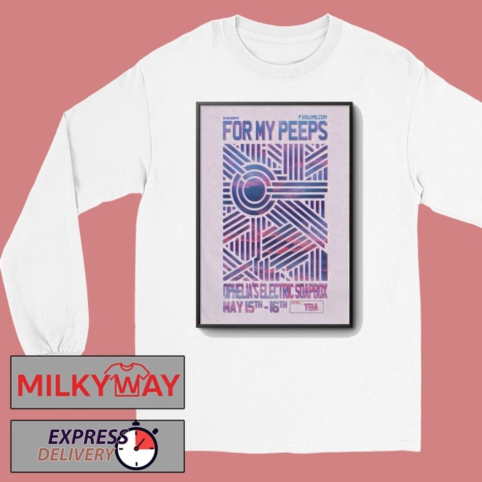 TOUR For My Peeps Poster Ophelia’s Electric Soapbox May 15 & 16 2026 shirt
