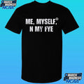 Nwahype Kixkz Me Myself And My Fye Shirt
