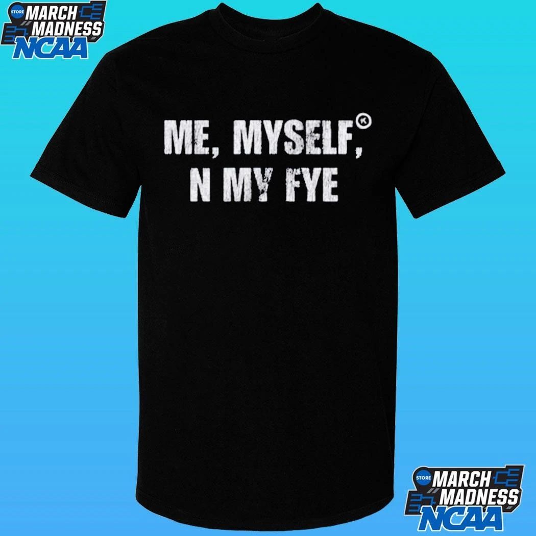 Nwahype Kixkz Me Myself And My Fye Shirt