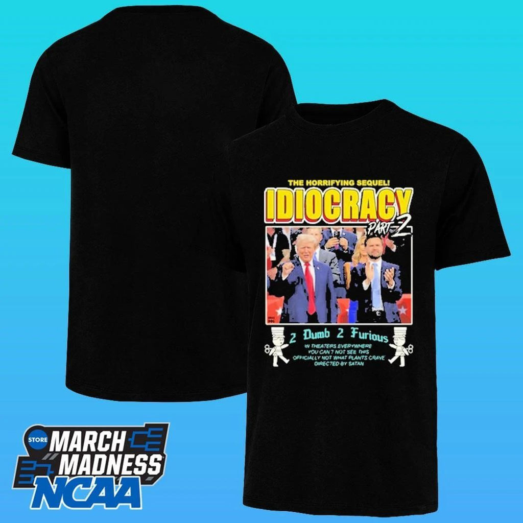Trump The Horrifying Sequel Idiocracy Part 2 Dumb 2 Furious Shirt
