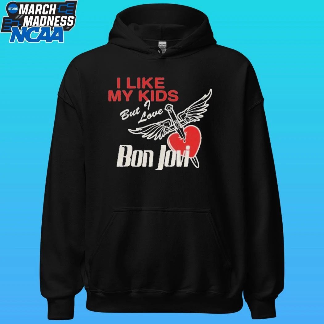 Bon Jovi I Like My Kids But I Love Shirt