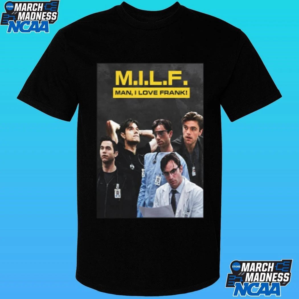 Patrick Ball Milf Man I Love Frank Shirt