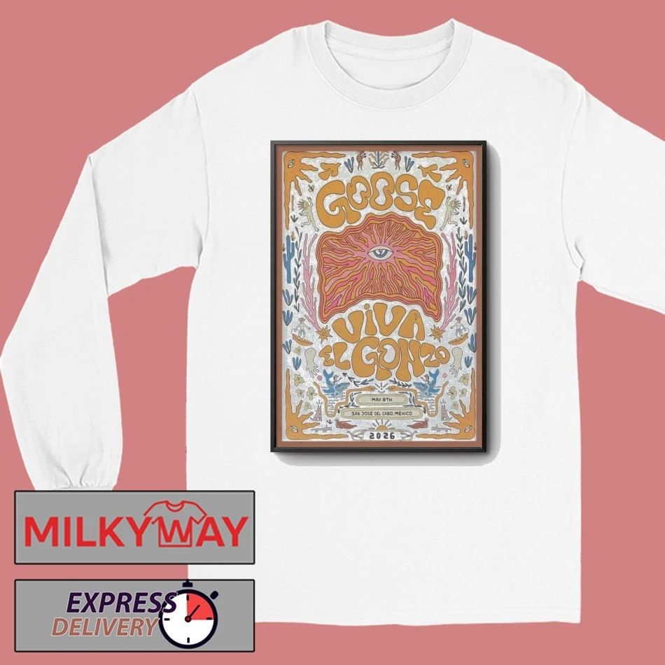 SHOW Poster Goose May 8 2026 San Jose Del Cabo, Mexico shirt