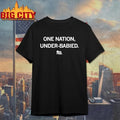 One Nation Under-Babied Flag Shirt