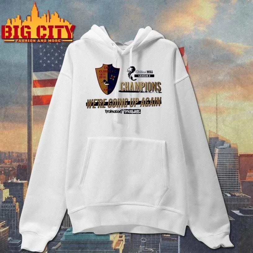 East Kilbride Fc Champions Were Going Up Again Shirt