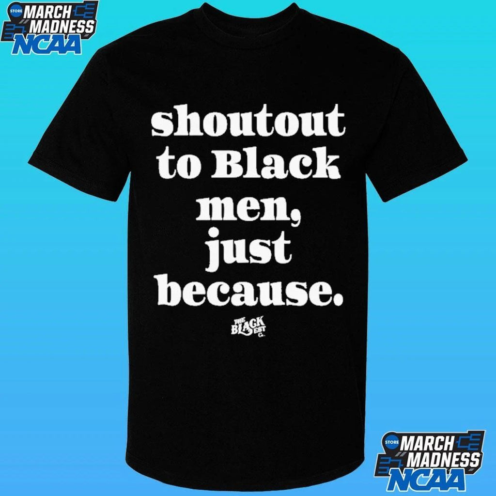 Shoutout To Black Men Just Because Shirt