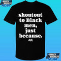 Shoutout To Black Men Just Because Shirt