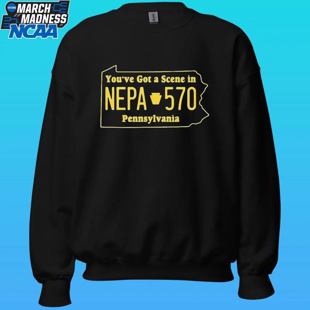You’ve Got A Nepa Scene In Pennsylvania Shirt