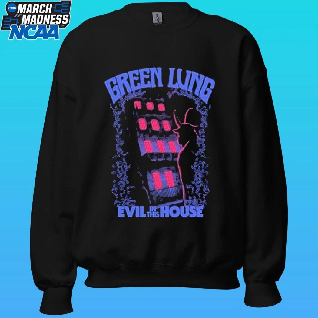 Green Lung Evil In This House Shirt