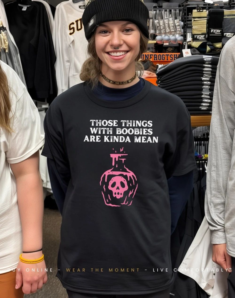 Pink Potion Skull those things with boobies are kinda mean shirt