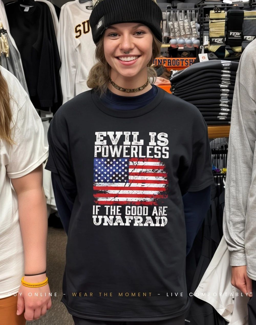 Evil is powerless if the good are unafraid shirt