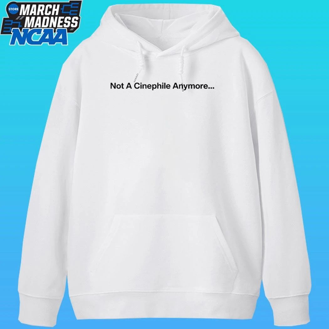 Not A Cinephile Anymore Shirt