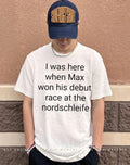 I was here when Max won his debut race at the nordschleife shirt