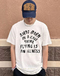 Birds born in a cage think flying is an illness shirt
