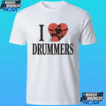I Love Drummers Shirt