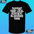 The Support Your Local Kentucky Bluegrass Band Shirt