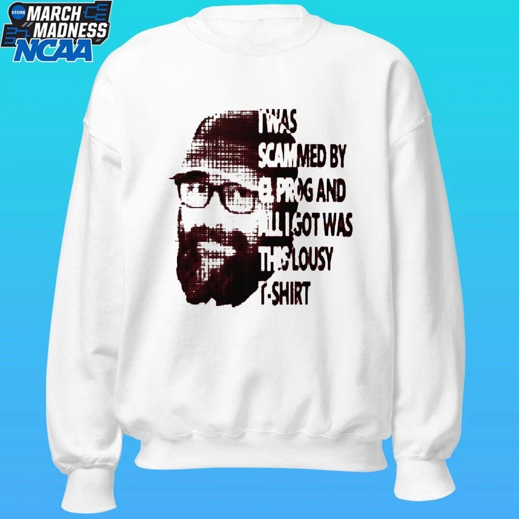 I Was Scammed By Cl. Prog And All I Got Was This Lousy Shirt