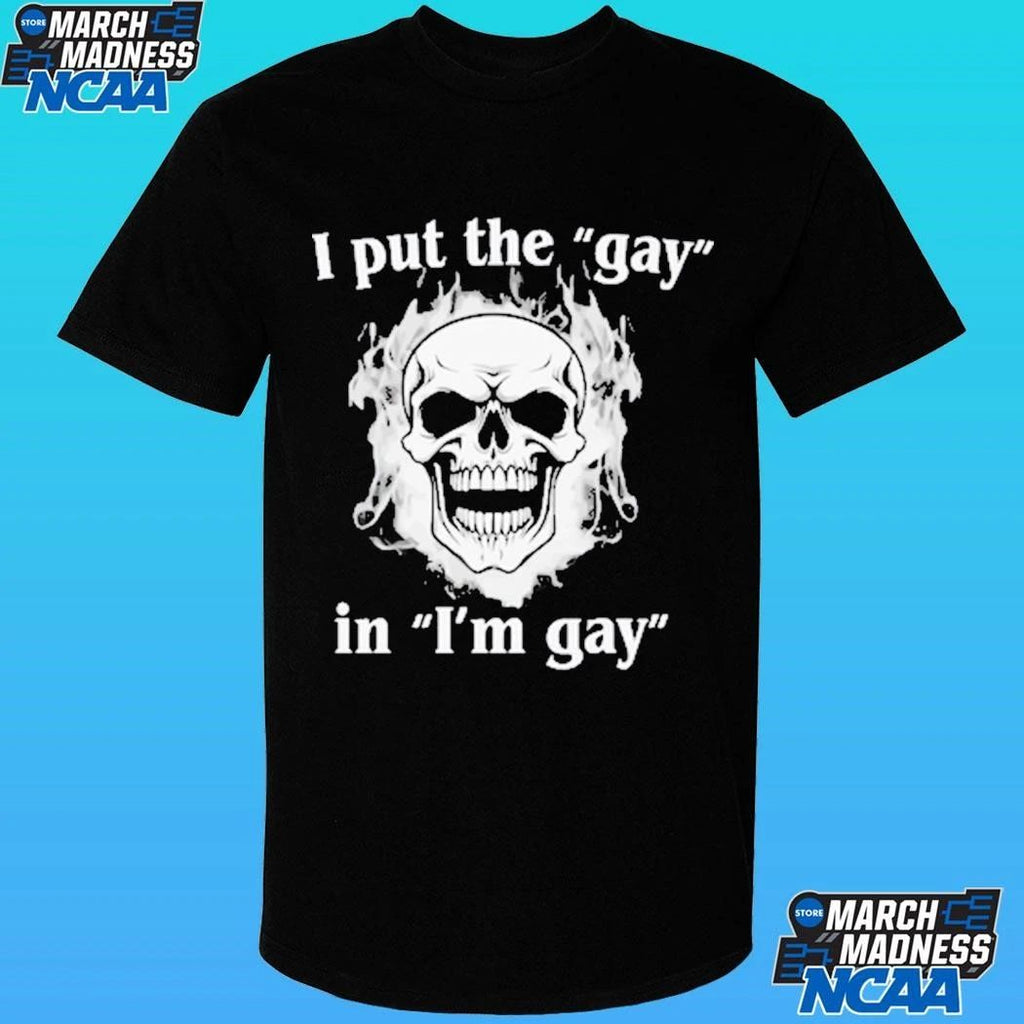 I Put The Gay In I’m Gay Shirt